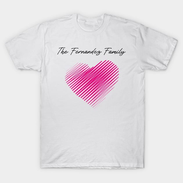 The Fernandez Family Heart, Love My Family, Name, Birthday, Middle name T-Shirt by handmade store